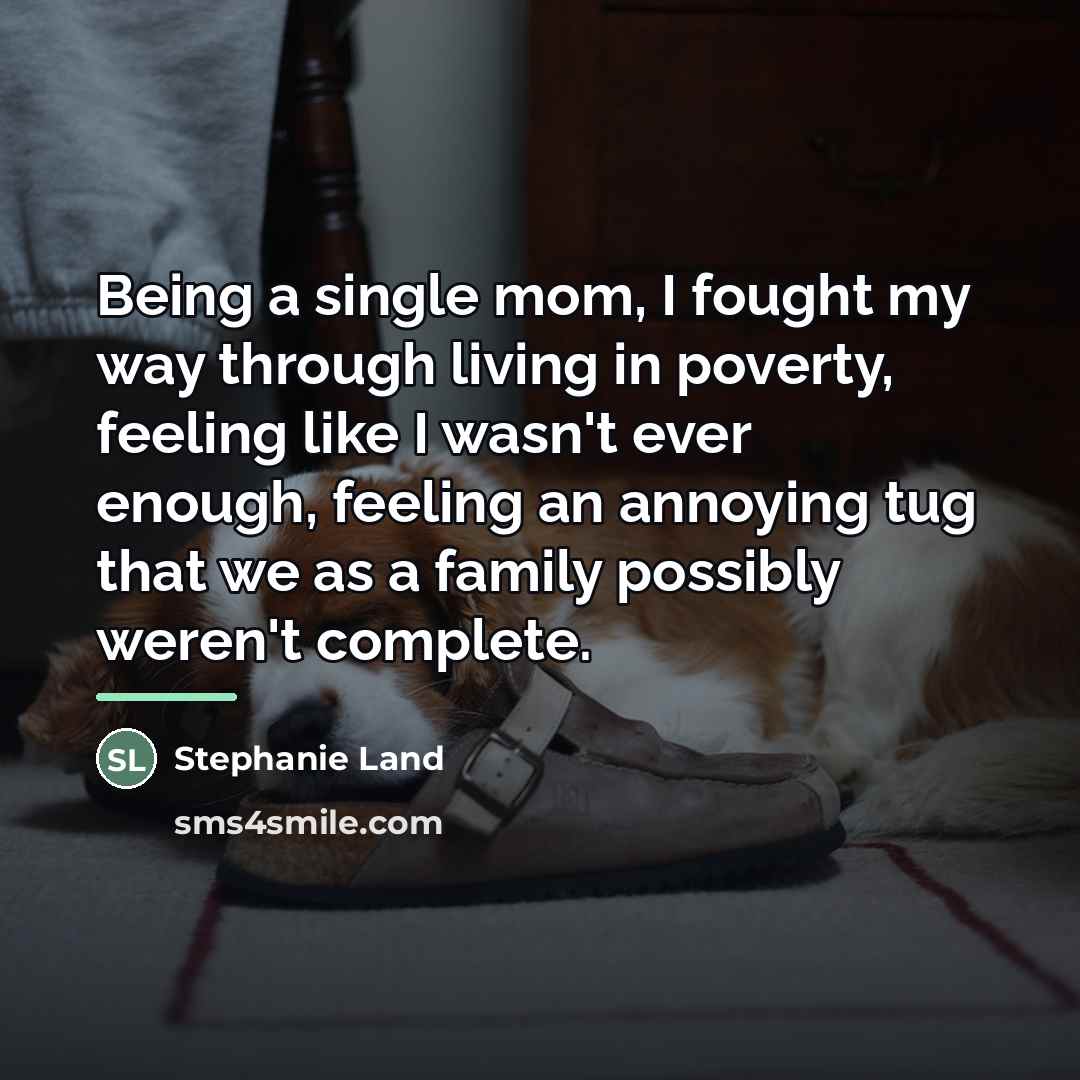 “Being a single mom, I fought my way through living…” quote by Stephanie Land