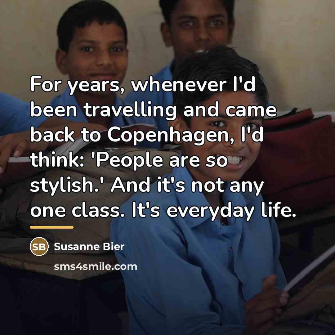 “For years, whenever I'd been travelling and came back to…” quote by Susanne Bier