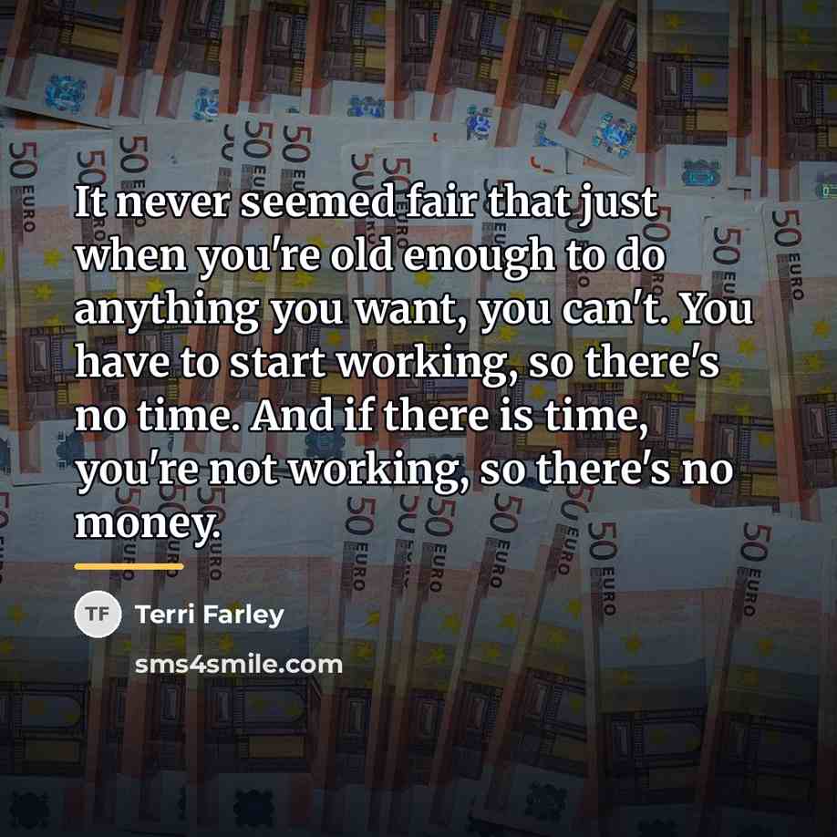 “It never seemed fair that just when you're old enough…” quote by Terri Farley