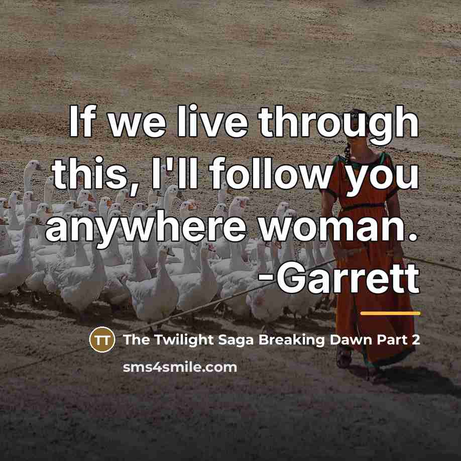 “If we live through this, I'll follow you anywhere woman.…” quote by The Twilight Saga Breaking Dawn Part 2