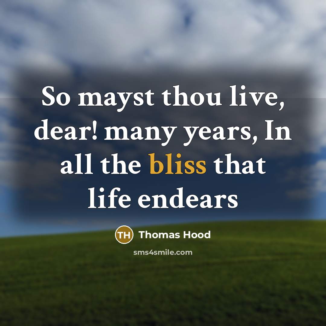 “So mayst thou live, dear! many years, In all the…” quote by Thomas Hood