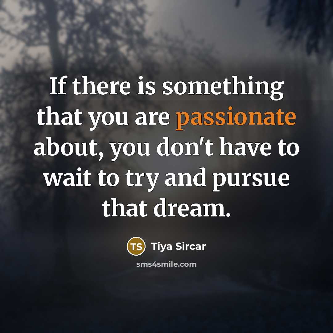 “If there is something that you are passionate about, you…” quote by Tiya Sircar