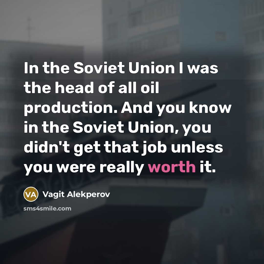 “In the Soviet Union I was the head of all…” quote by Vagit Alekperov