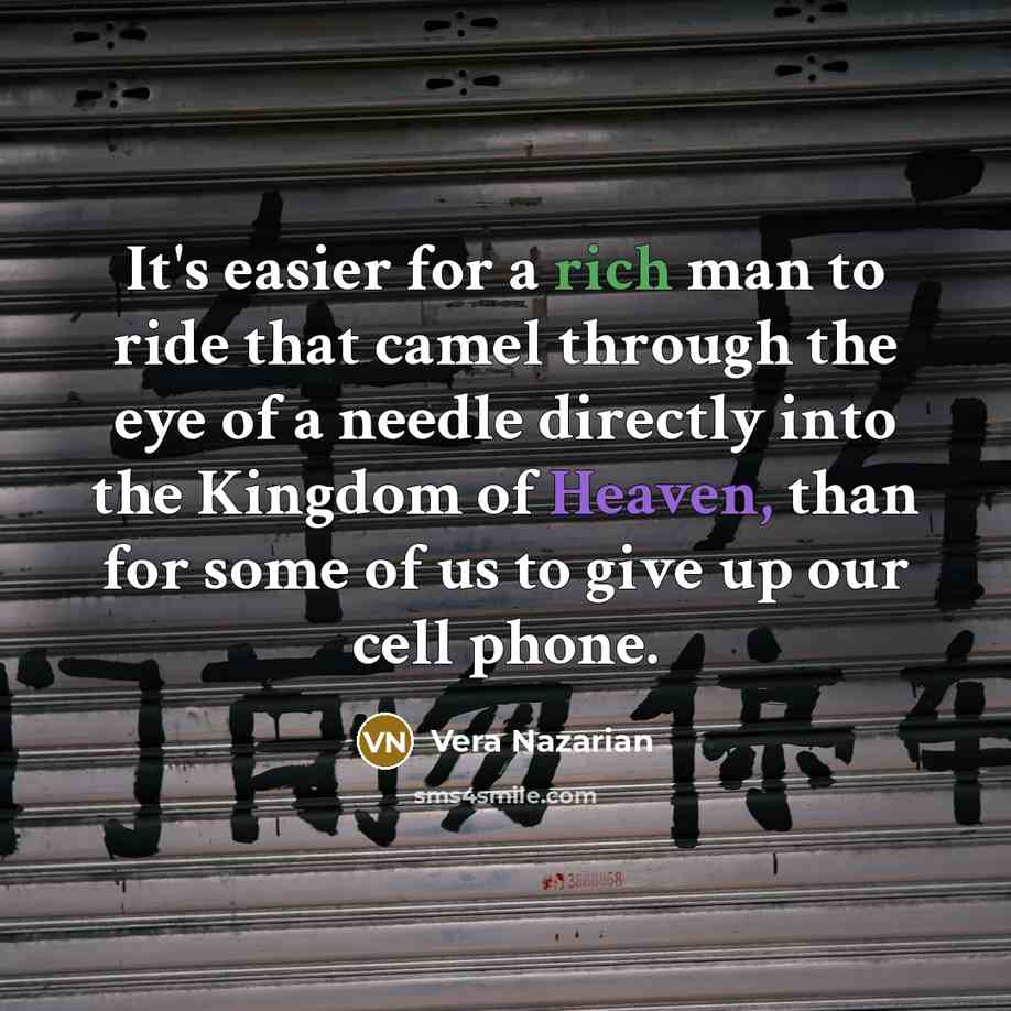 “It's easier for a rich man to ride that camel…” quote by Vera Nazarian