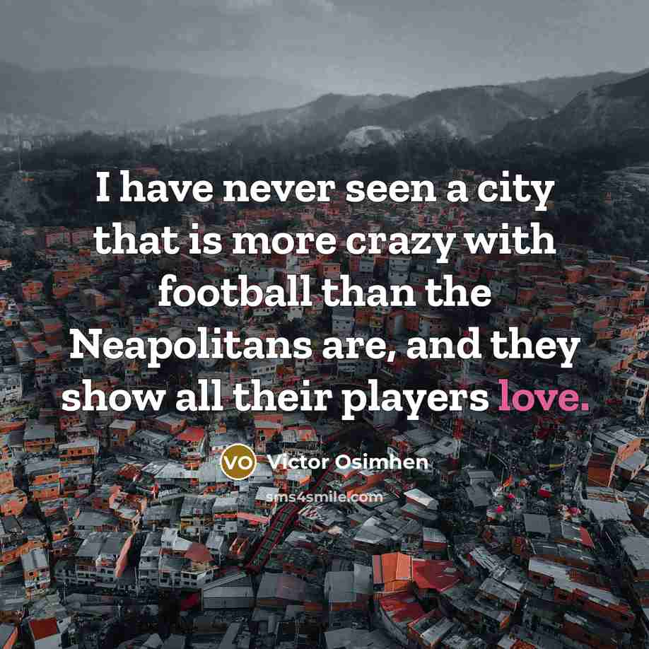 “I have never seen a city that is more crazy…” quote by Victor Osimhen