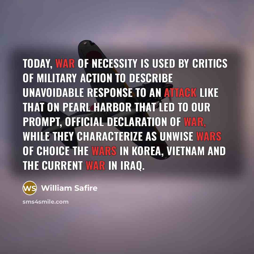 “Today, war of necessity is used by critics of military…” quote by William Safire