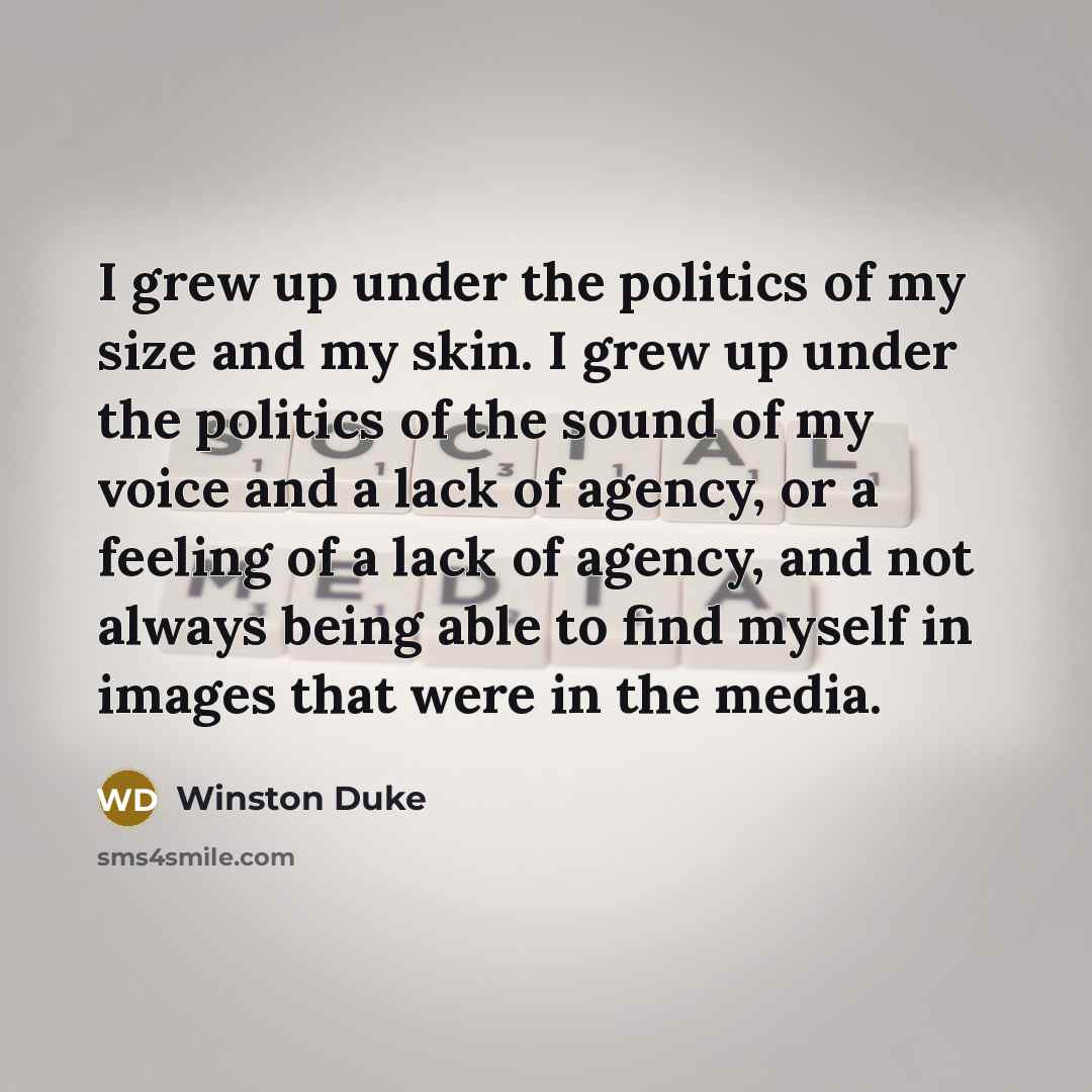 “I grew up under the politics of my size and…” quote by Winston Duke