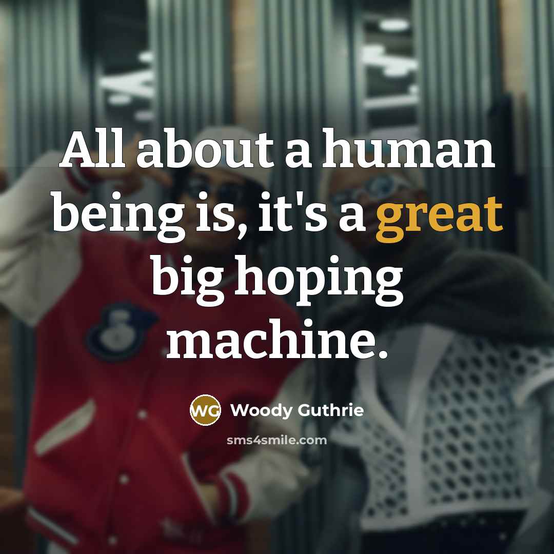 “All about a human being is, it's a great big…” quote by Woody Guthrie