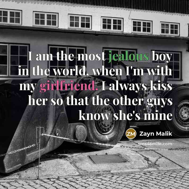 “I am the most jealous boy in the world, when…” quote by Zayn Malik