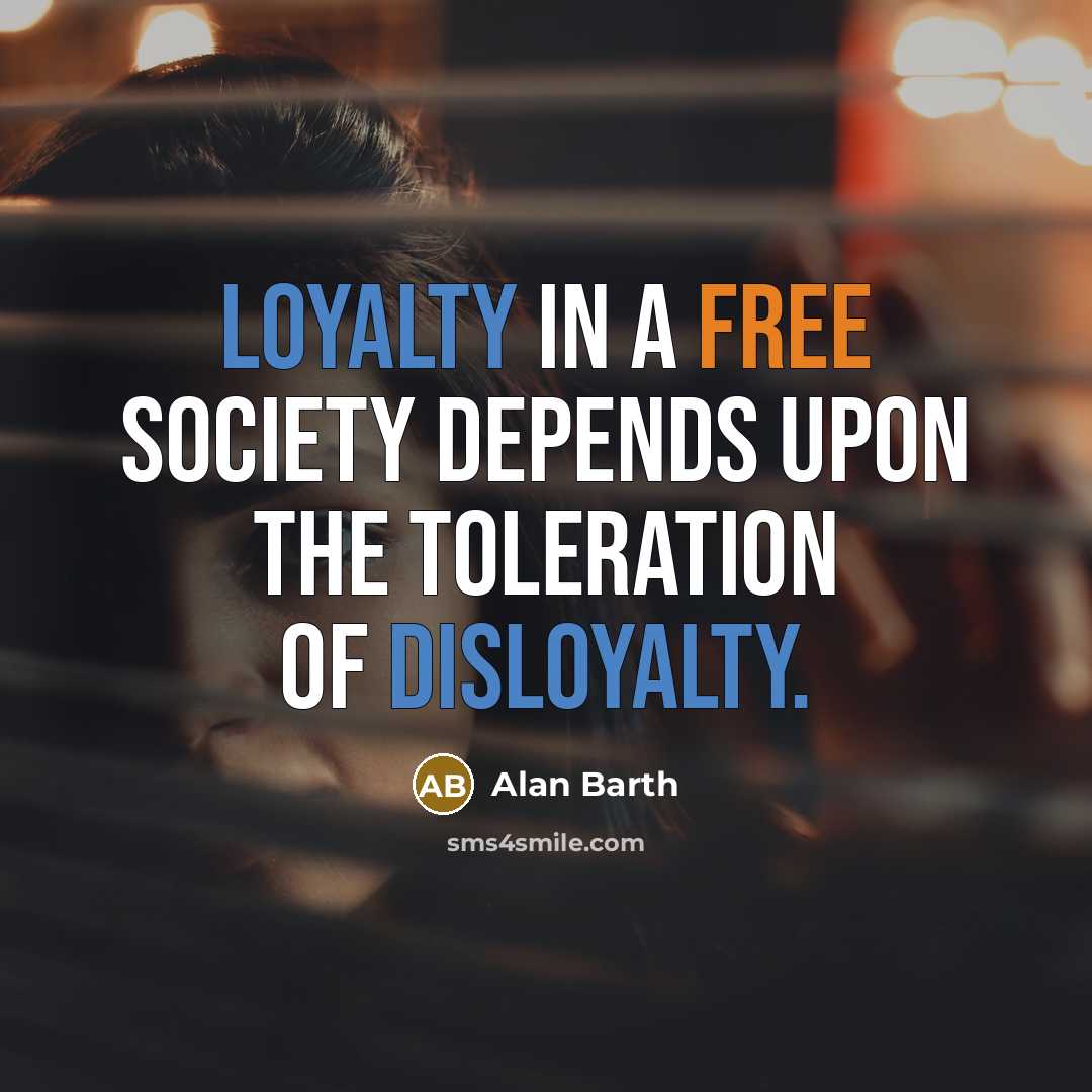 “Loyalty in a free society depends upon the toleration of…” quote by Alan Barth