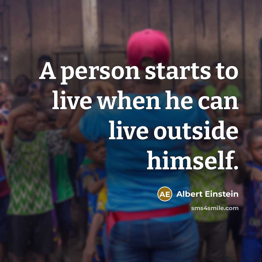 “A person starts to live when he can live outside…” quote by Albert Einstein