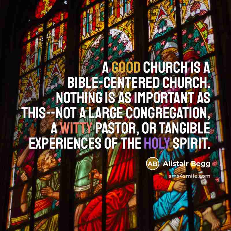 “A good church is a Bible-centered church. Nothing is as…” quote by Alistair Begg