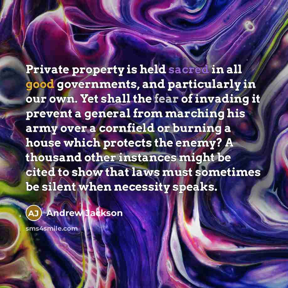 “Private property is held sacred in all good governments, and…” quote by Andrew Jackson