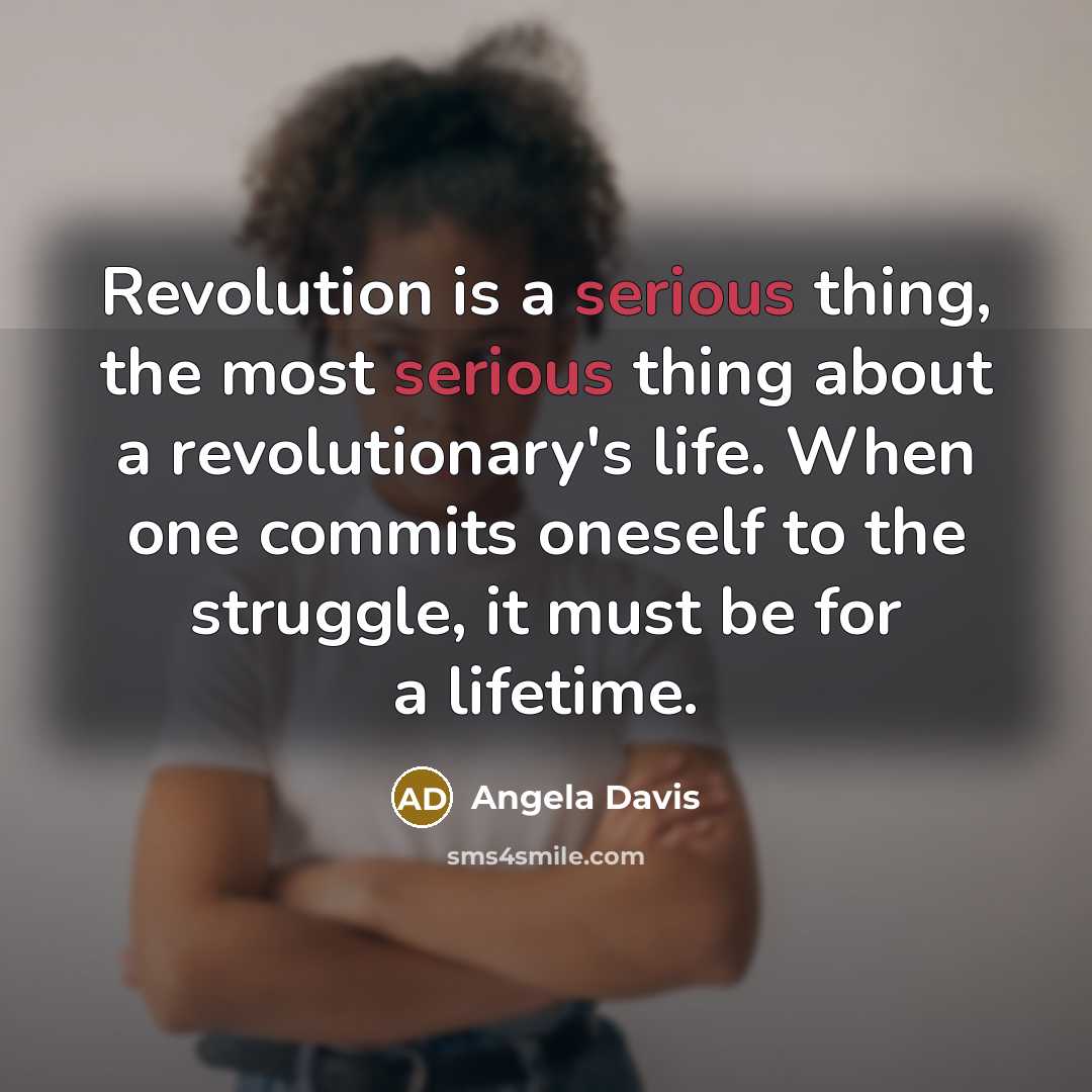 “Revolution is a serious thing, the most serious thing about…” quote by Angela Davis