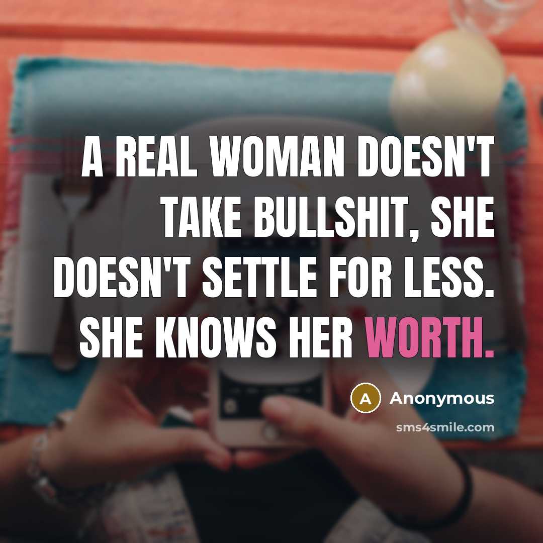 “A REAL Woman Doesn't Take Bullshit, She Doesn't Settle For…” quote by Anonymous