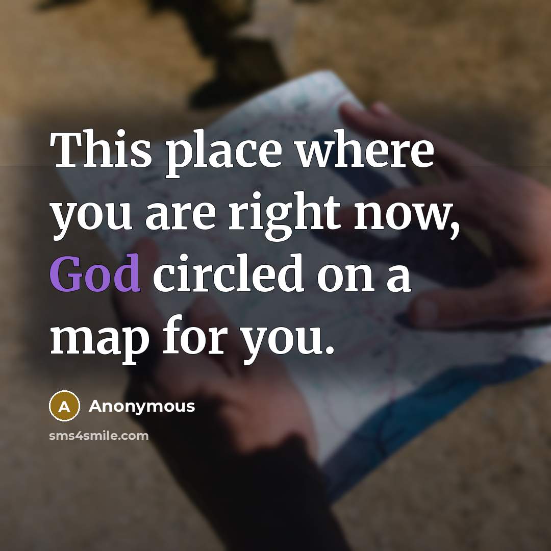 “This place where you are right now, God circled on…” quote by Anonymous