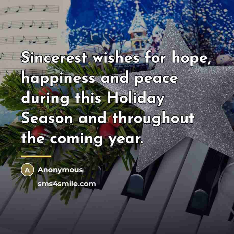 “Sincerest wishes for hope, happiness and peace during this Holiday…” quote by Anonymous