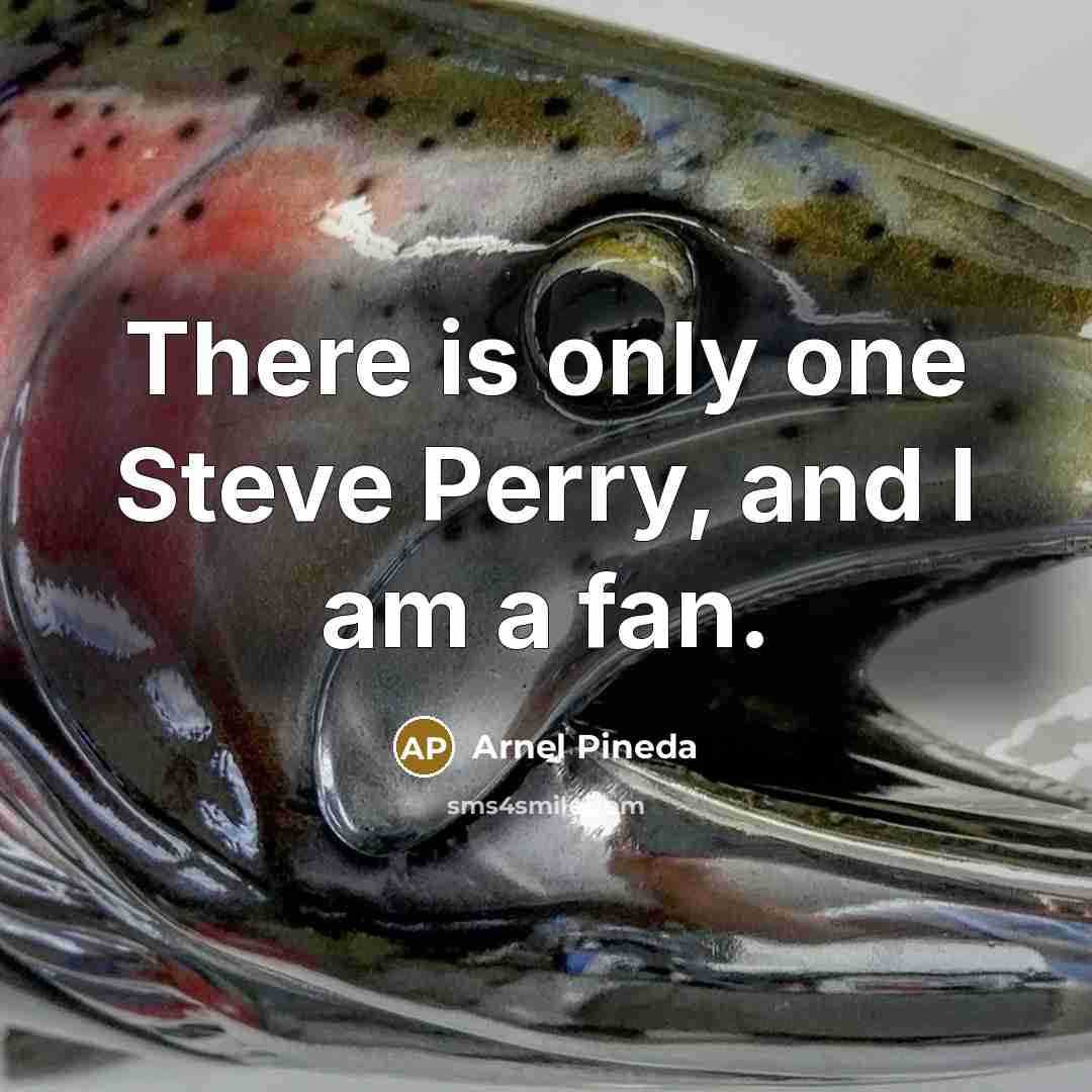 “There is only one Steve Perry, and I am a…” quote by Arnel Pineda