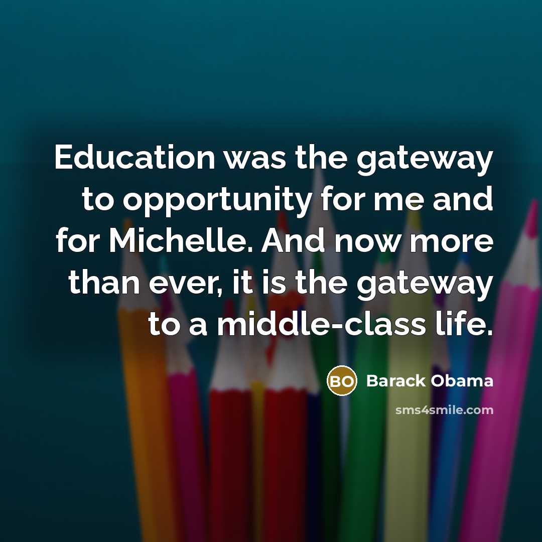 “Education was the gateway to opportunity for me and for…” quote by Barack Obama