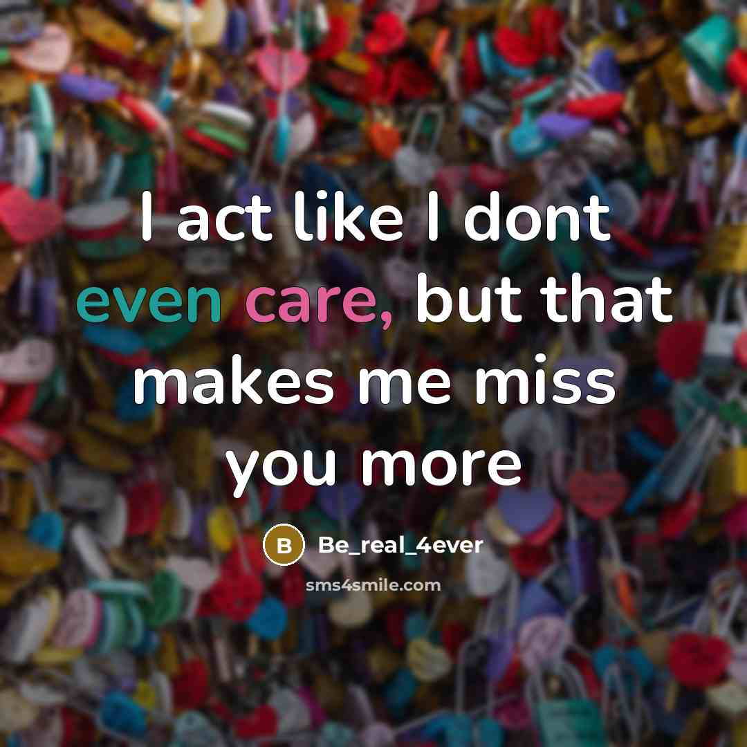 “I act like I dont even care, but that makes…” quote by Be_real_4ever
