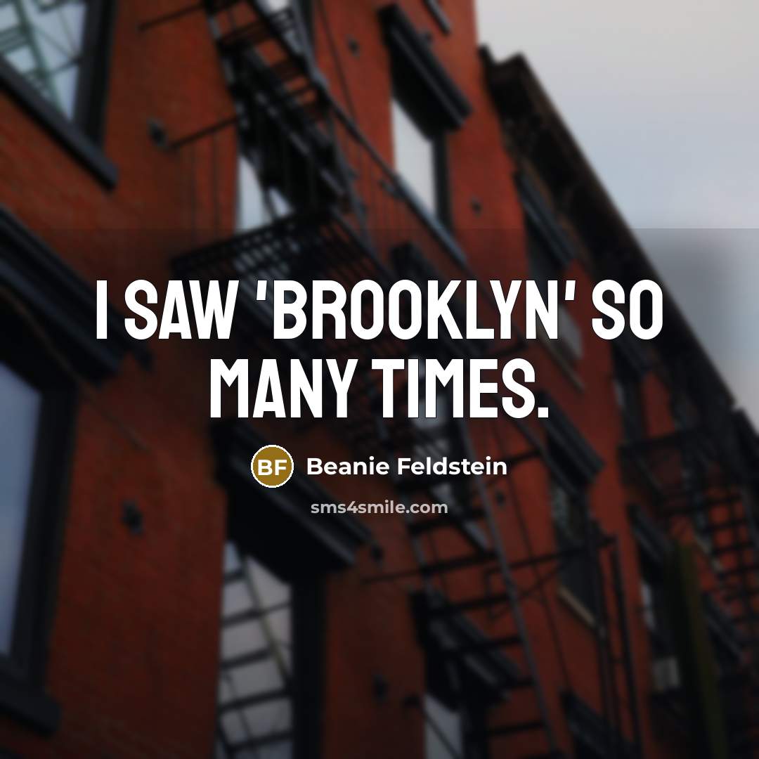 “I saw 'Brooklyn' so many times.…” quote by Beanie Feldstein