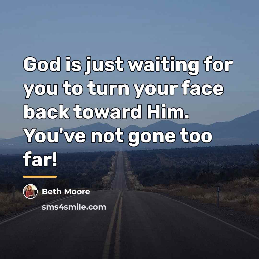 “God is just waiting for you to turn your face…” quote by Beth Moore
