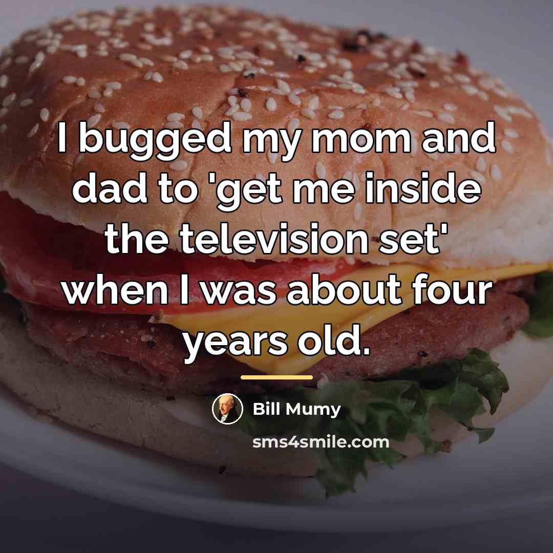 “I bugged my mom and dad to 'get me inside…” quote by Bill Mumy