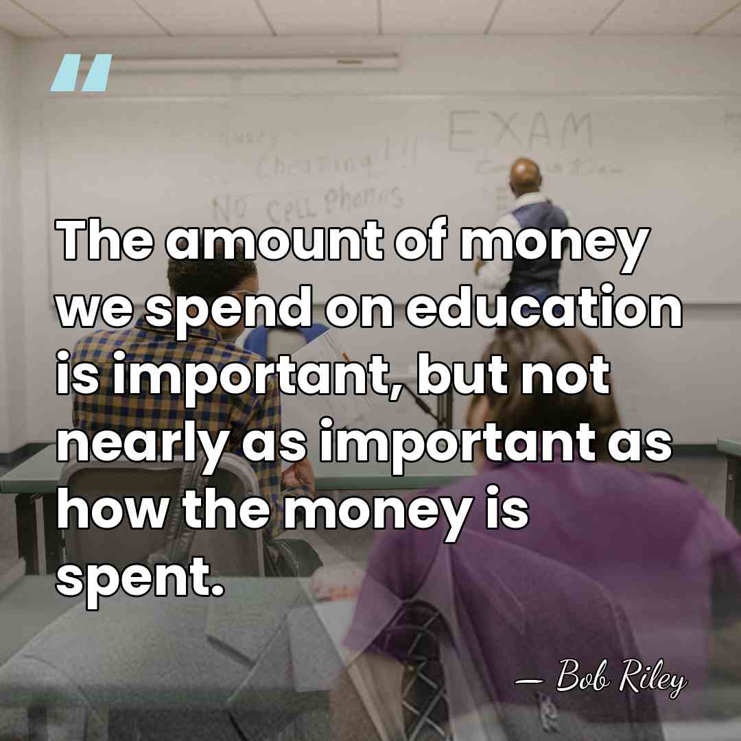 The amount of money we spend on education is important, but not&hellip; - Bob Riley