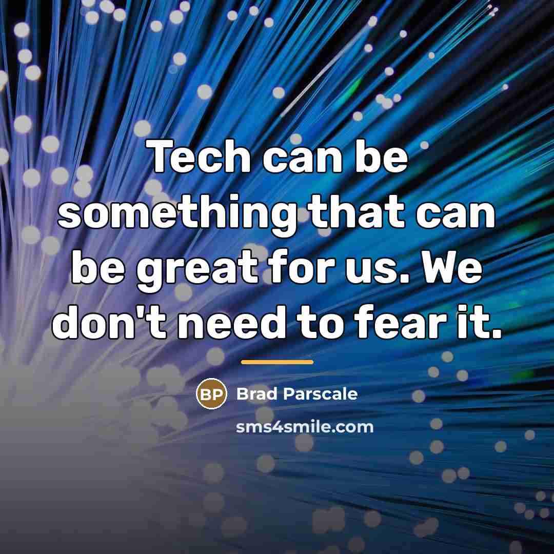 “Tech can be something that can be great for us.…” quote by Brad Parscale