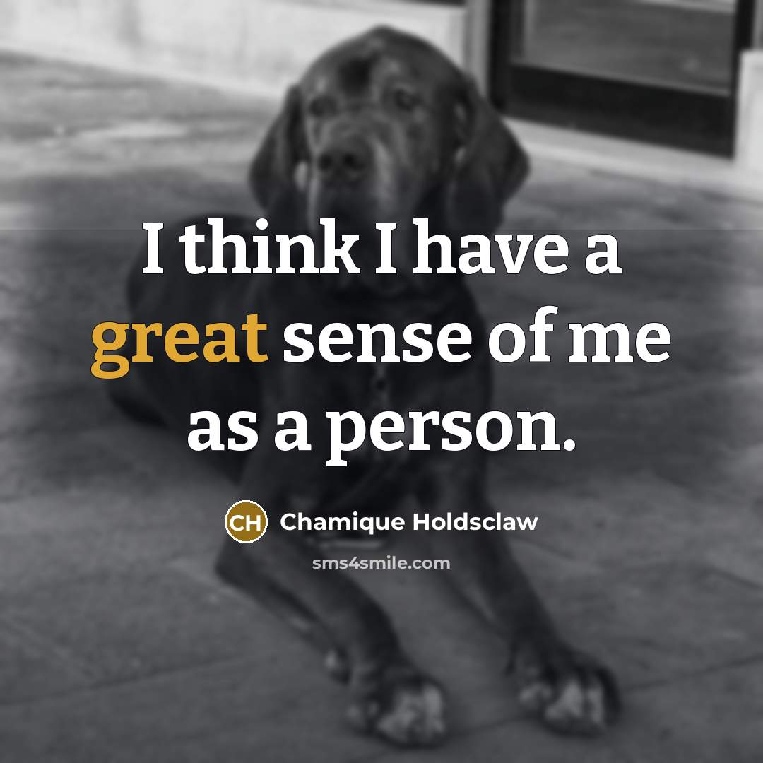 “I think I have a great sense of me as a person.” quote by Chamique Holdsclaw