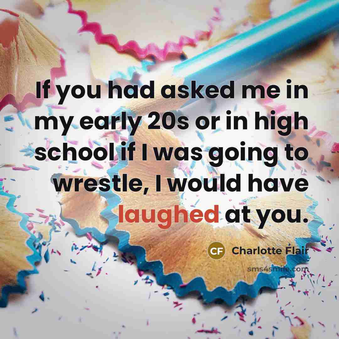 “If you had asked me in my early 20s or…” quote by Charlotte Flair