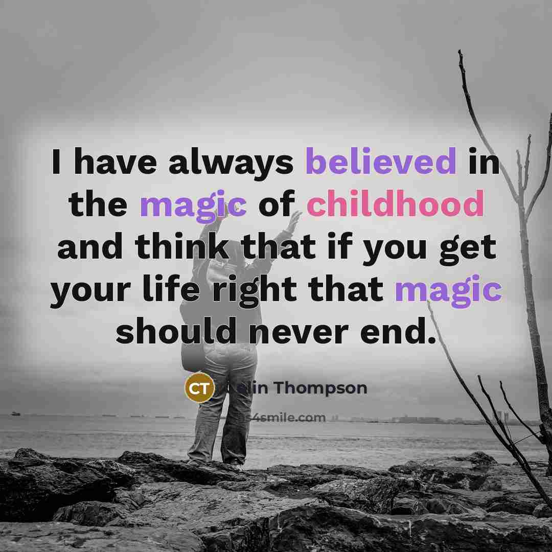 “I have always believed in the magic of childhood and…” quote by Colin Thompson