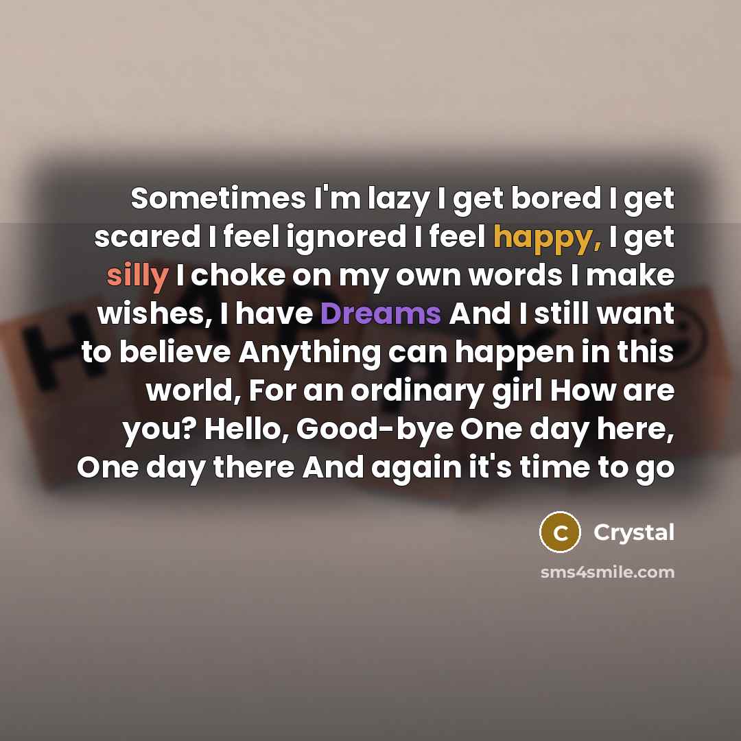 “Sometimes I'm lazy I get bored I get scared I…” quote by Crystal