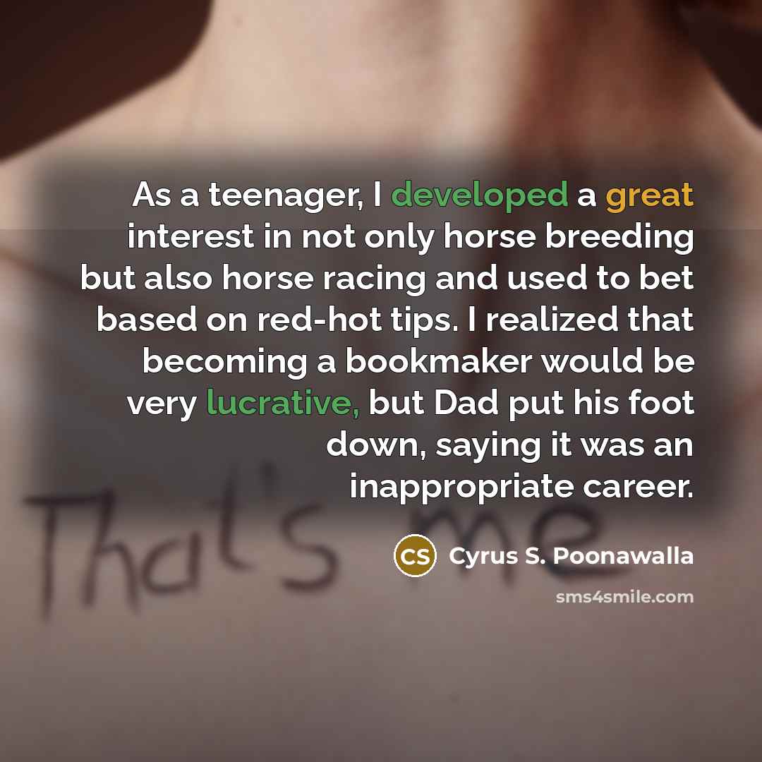“As a teenager, I developed a great interest in not…” quote by Cyrus S. Poonawalla