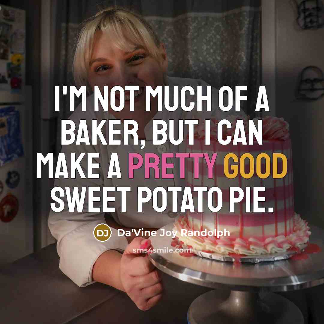 “I'm not much of a baker, but I can make…” quote by Da'Vine Joy Randolph