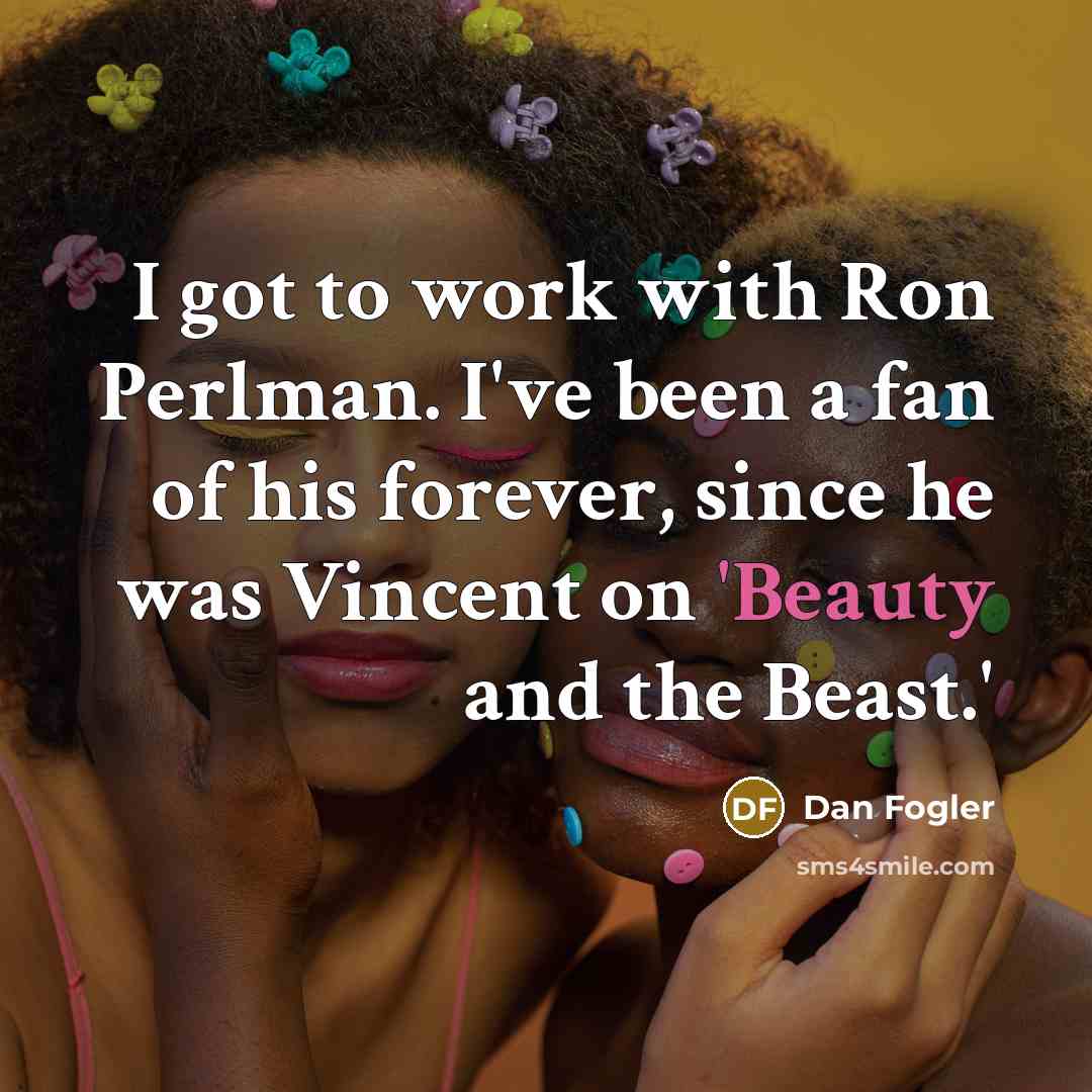“I got to work with Ron Perlman. I've been a…” quote by Dan Fogler