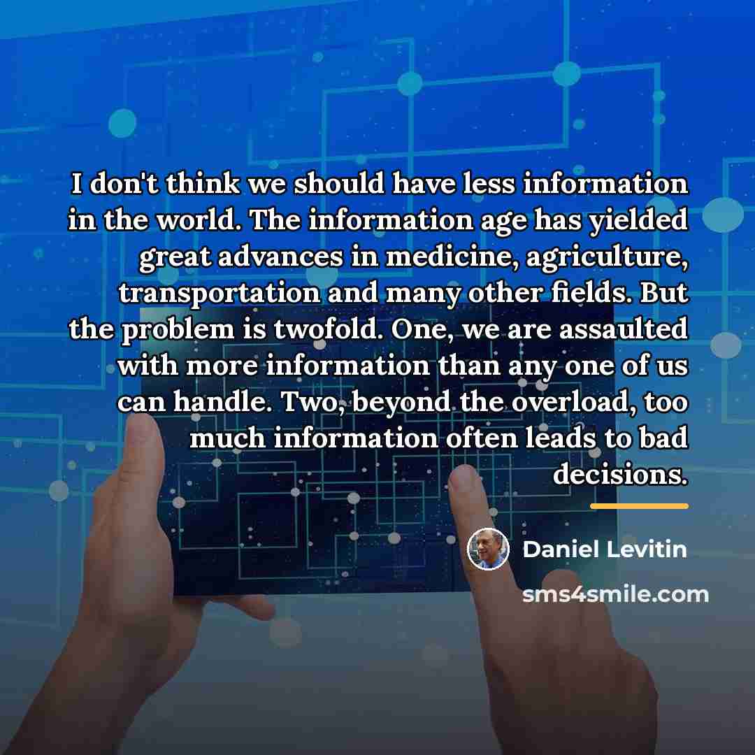 “I don't think we should have less information in the…” quote by Daniel Levitin