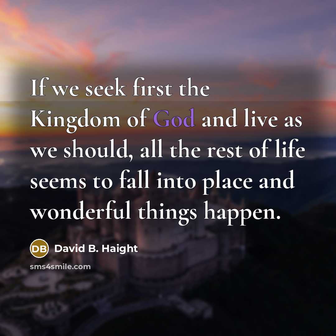 “If we seek first the Kingdom of God and live…” quote by David B. Haight