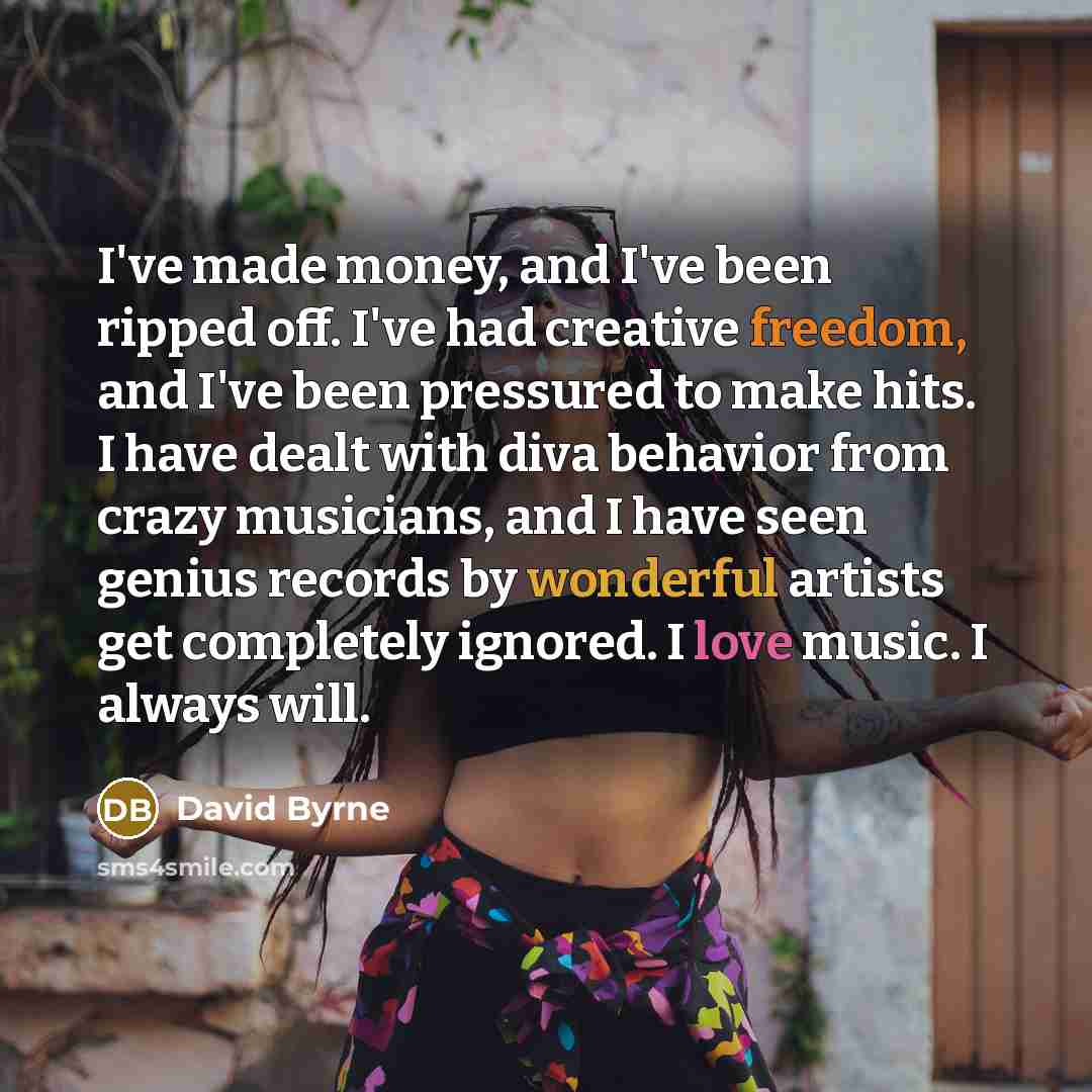 “I've made money, and I've been ripped off. I've had…” quote by David Byrne