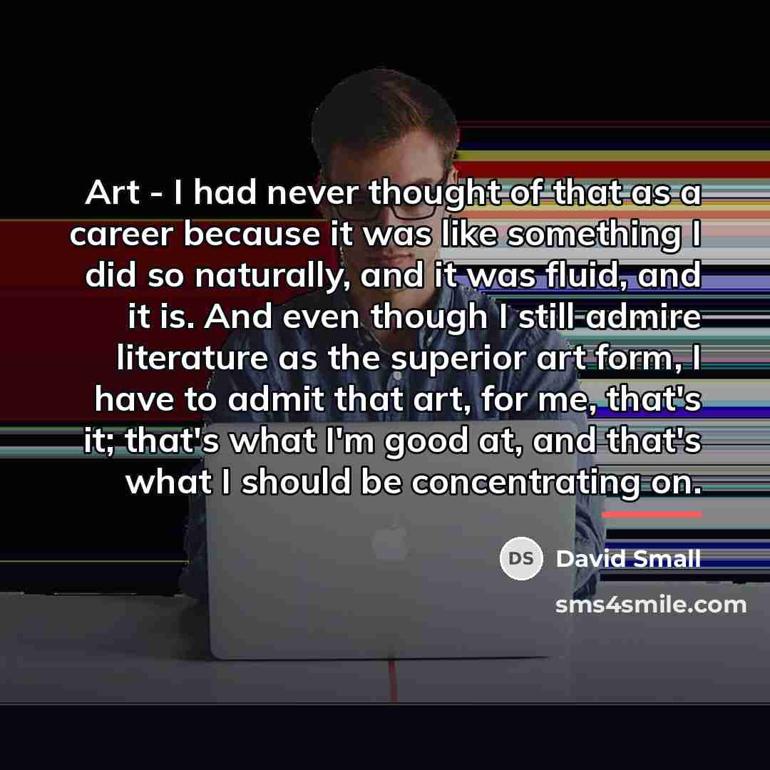 “Art - I had never thought of that as a…” quote by David Small