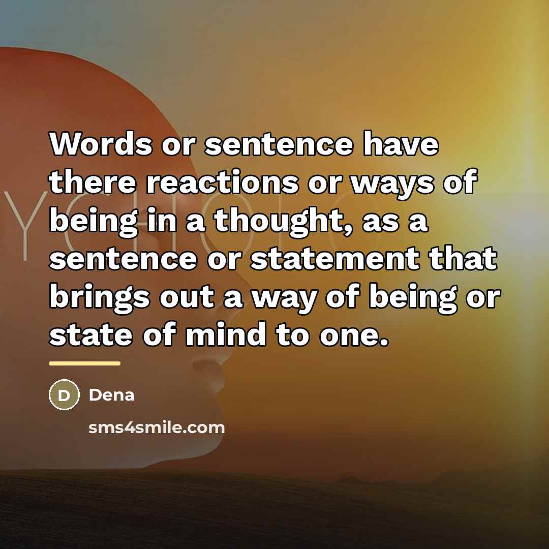 “Words or sentence have there reactions or ways of being…” quote by Dena