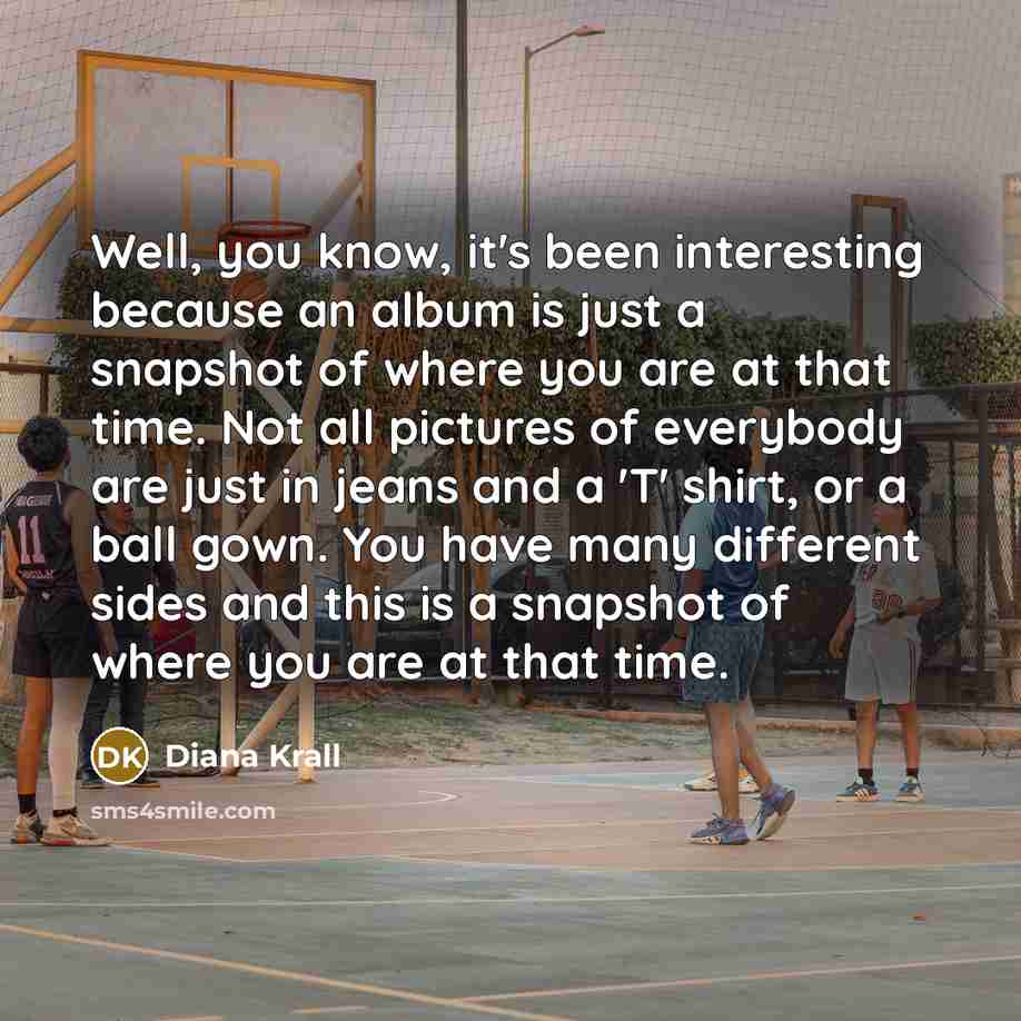 “Well, you know, it's been interesting because an album is…” quote by Diana Krall