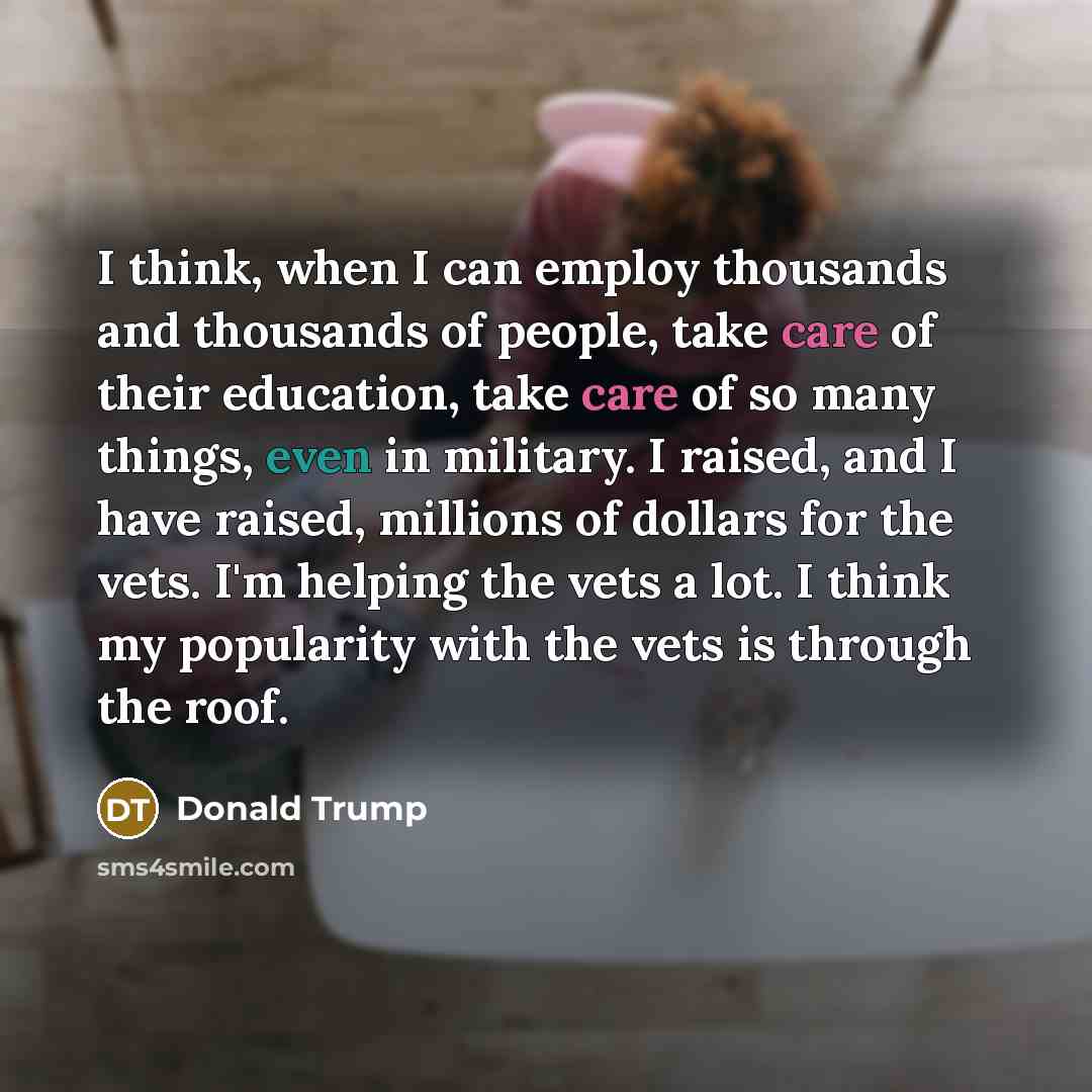 “I think, when I can employ thousands and thousands of…” quote by Donald Trump