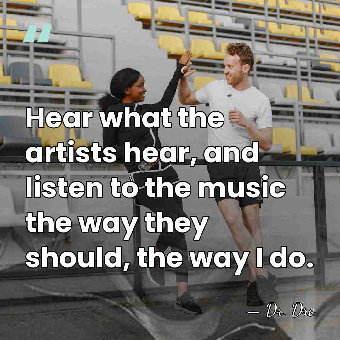 Hear what the artists hear, and listen to the music the way&hellip; - Dr. Dre