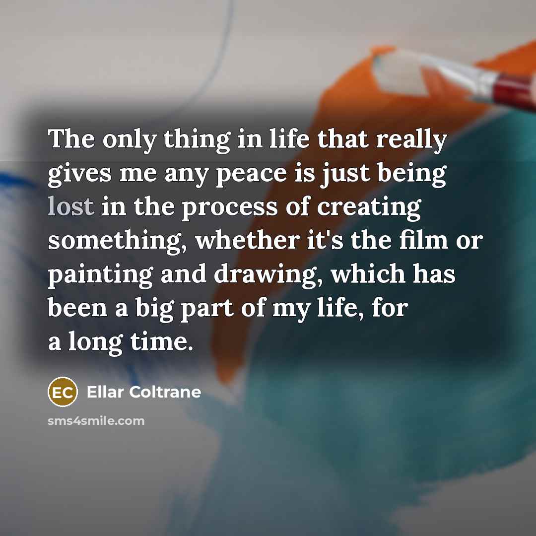 “The only thing in life that really gives me any…” quote by Ellar Coltrane