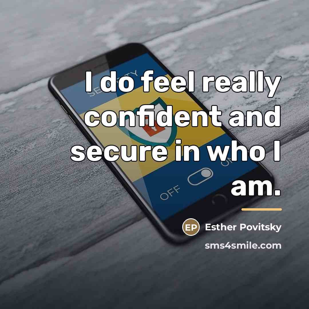 “I do feel really confident and secure in who I…” quote by Esther Povitsky