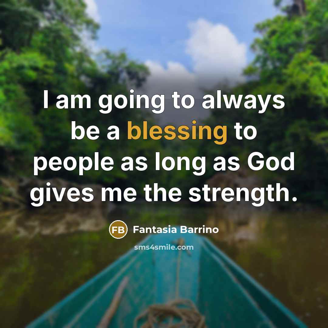 “I am going to always be a blessing to people…” quote by Fantasia Barrino