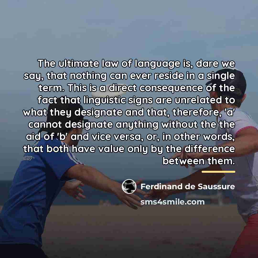 “The ultimate law of language is, dare we say, that…” quote by Ferdinand de Saussure