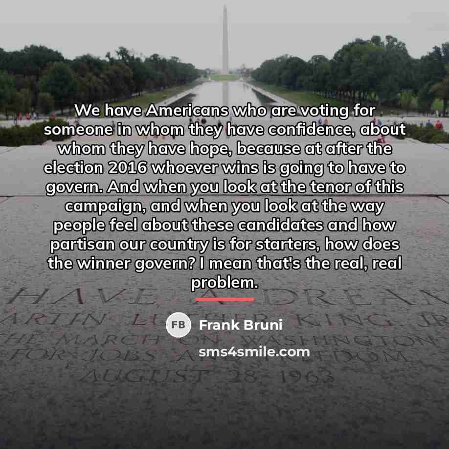 “We have Americans who are voting for someone in whom…” quote by Frank Bruni