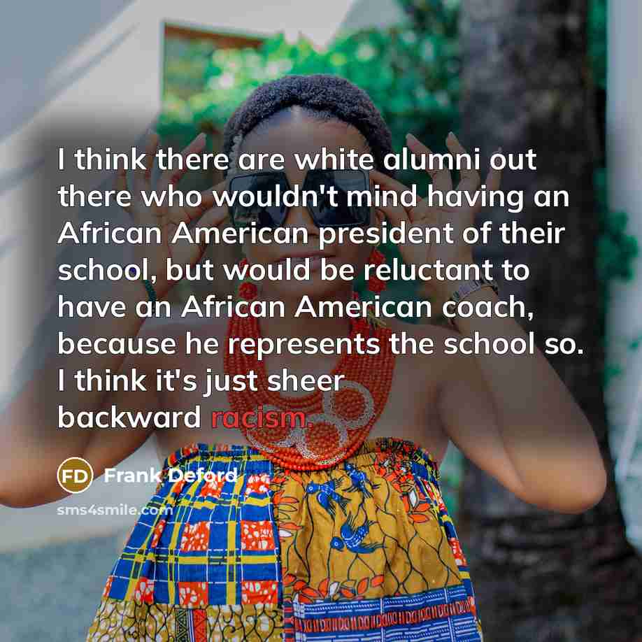 “I think there are white alumni out there who wouldn't…” quote by Frank Deford